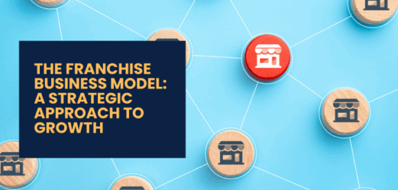 Scaling Smart: How Businesses Can Grow Rapidly Through the Franchise Route