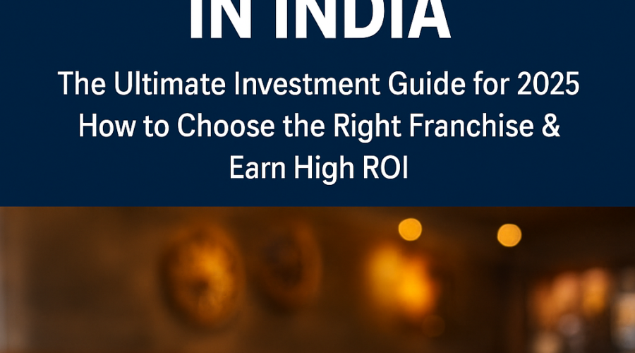 Top 10–15 Restaurant Franchises in India: The Ultimate Investment Guide for 2026 – How to Choose the Right Franchise & Earn High ROI: